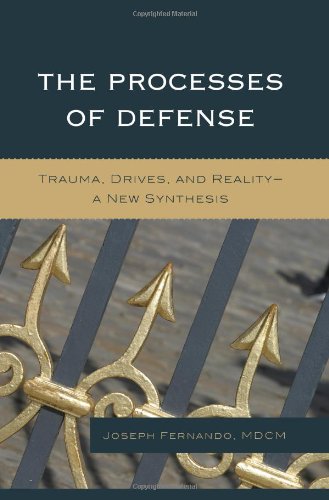 The Processes Of Defense Trauma Drives And Reality A New Synthesis Joseph Fernando