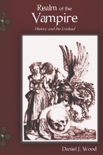 Realm Of The Vampire History And The Undead 1st Daniel J Wood