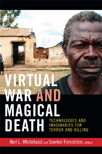 Virtual War And Magical Death Technologies And Imaginaries For Terror And Killing Neil L Whitehead