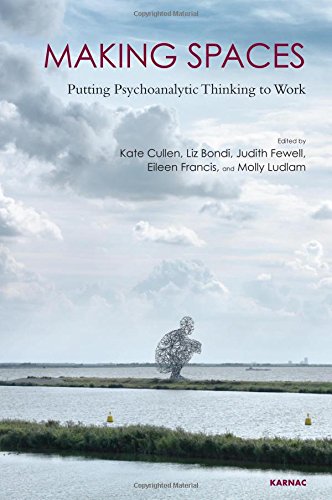 Making Spaces Putting Psychoanalytic Thinking To Work Kate Cullen