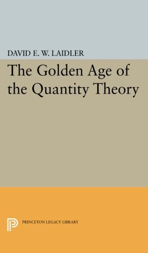 The Golden Age Of The Quantity Theory The Development Of Neoclassical Monetary Economics 18701914 Reprint David Ew Laidler