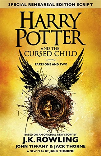 Harry Potter And The Cursed Child Parts I Ii The Official Script Book Of The Original West End Production J K Rowling