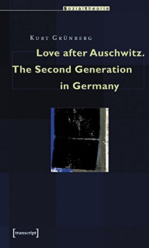 Love After Auschwitz The Second Generation In Germany Kurt Grnberg