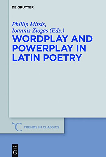 Wordplay And Powerplay In Latin Poetry Phillip Mitsis Ioannis Ziogas