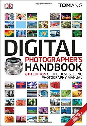 Digital Photographers Handbook 6th Tom Ang