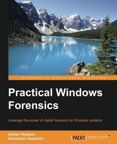 Practical Windows Forensics Ayman Shaaban Konstantin Sapronov