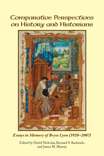 Comparative Perspectives On History And Historians Essays In Memory Of Bryce Lyon 19202007 David Nicholas