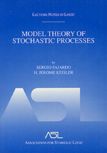 Model Theory Of Stochastic Processes Sergio Fajardo H Jerome Keisler