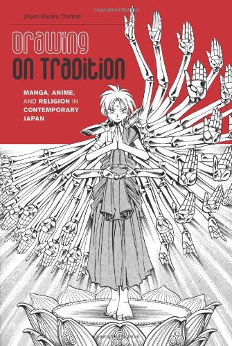 Drawing On Tradition Manga Anime And Religion In Contemporary Japan Jolyon Baraka Thomas