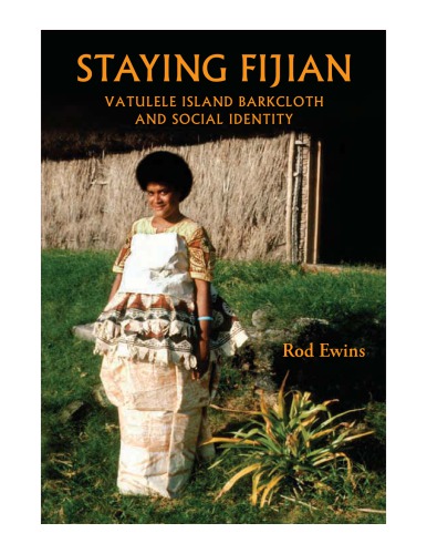 Staying Fijian Vatulele Island Barkcloth And Social Identity Rod Ewins
