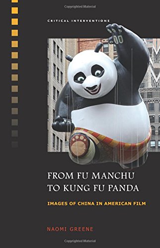 From Fu Manchu To Kung Fu Panda Images Of China In American Film Naomi Greene