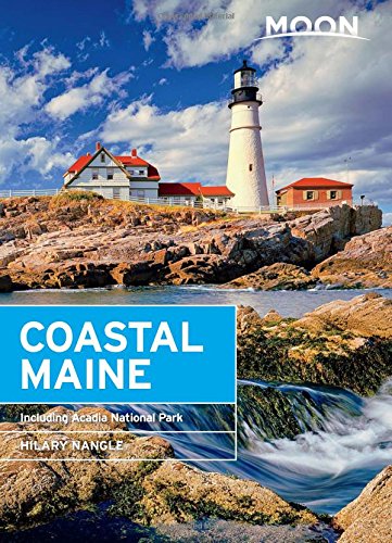 Moon Coastal Maine Including Acadia National Park 6th Edition Hilary Nangle