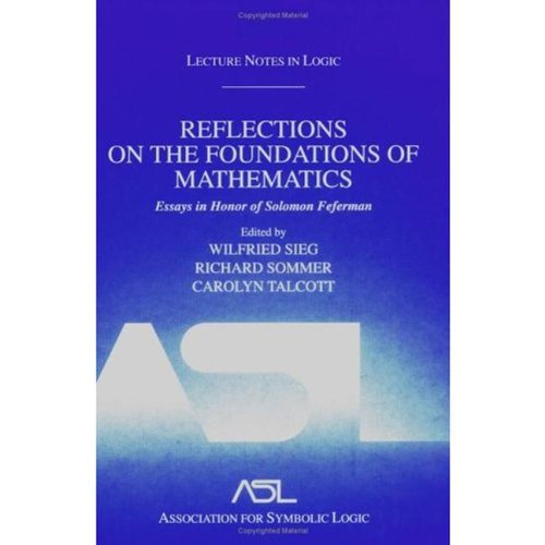 Reflections On The Foundations Of Mathematics Essays In Honor Of Solomon Feferman Wilfried Sieg