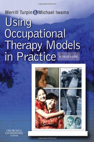 Using Occupational Therapy Models In Practice A Fieldguide 1st Edition Merrill June Turpin