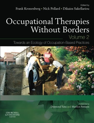 Occupational Therapies Without Borders Volume 2 Towards An Ecology Of Occupationbased Practices 2nd Edition Frank Kronenberg