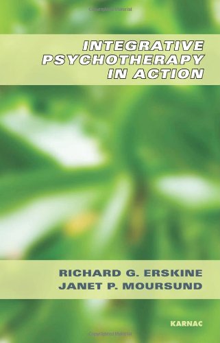 Integrative Psychotherapy In Action Reprint Richard G Erskine