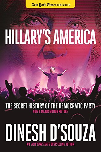 Hillarys America The Secret History Of The Democratic Party Dinesh Dsouza