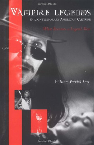 Vampire Legends In Contemporary American Culture What Becomes A Legend Most William Patrick Day