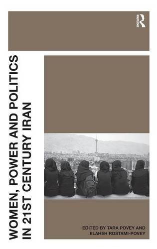 Women Power And Politics In 21st Century Iran New Edition Tara Povey