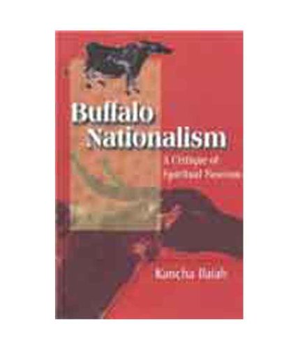 Buffalo Nationalism A Critique Of Spiritual Fascism Kancha Ilaiah