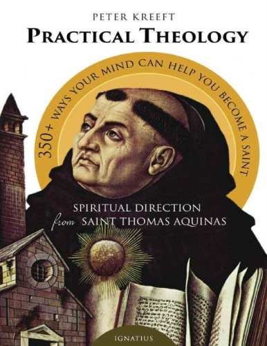 Practical Theology Spiritual Direction From St Thomas Aquinas Peter Kreeft