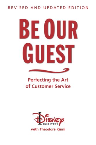 Be Our Guest Revised And Updated Edition Perfecting The Art Of Customer Service Rev Upd The Disney Institute