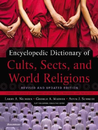 Encyclopedic Dictionary Of Cults Sects And World Religions Revised And Updated Edition Larry A Nichols Author