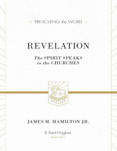 Revelation The Spirit Speaks To The Churches James M Hamilton Jr