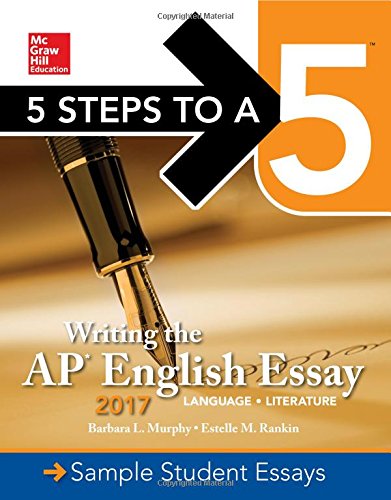 5 Steps To A 5 Writing The Ap English Essay 2017 6th Edition Barbara L Murphy