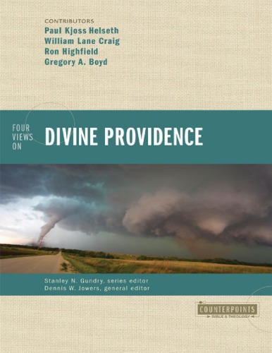 Four Views On Divine Providence Edited Dennis Jowers Stanley N Gundry