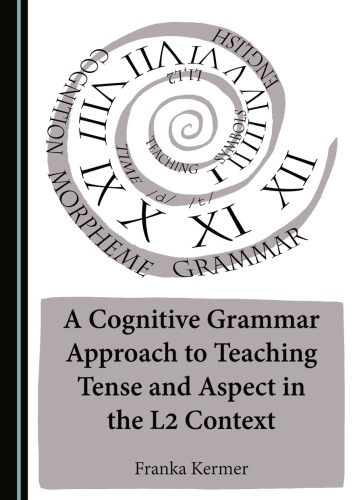 A Cognitive Grammar Approach To Teaching Tense And Aspect In The L2 Context Kermer
