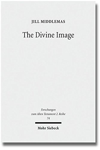 The Divine Image Prophetic Aniconic Rhetoric And Its Contribution To The Aniconism Debate Jill Middlemas