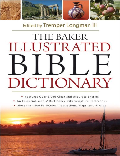 The Baker Illustrated Bible Dictionary Tremper Longman Iii Editor