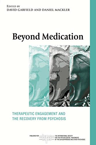 Beyond Medication Therapeutic Engagement And The Recovery From Psychosis 1st Edition David Garfield