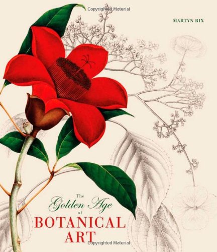 The Golden Age Of Botanical Art Martyn Rix