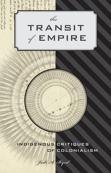 The Transit Of Empire Indigenous Critiques Of Colonialism Byrd