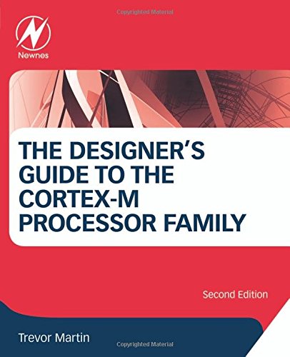 The Designers Guide To The Cortexm Processor Family 2nd Edition Trevor Martin