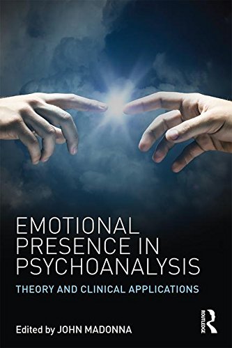 Emotional Presence In Psychoanalysis Theory And Clinical Applications Reprint John Madonna