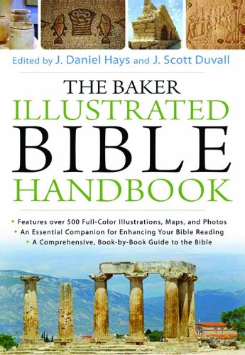 The Baker Illustrated Bible Handbook J Daniel Hays J Scott Duvall