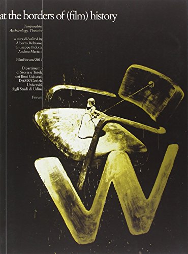 At The Borders Of Film History Archaeology Temporality Theories Alberto Beltrame