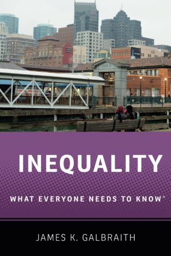 Inequality What Everyone Needs To Know 1st Edition James K Galbraith
