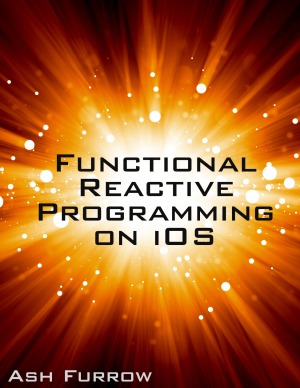 Functional Reactive Programming On Ios Ash Furrow