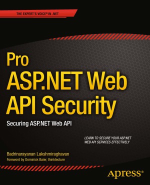 Pro Aspnet Web Api Security Securing Aspnet Web Api Badrinarayanan Lakshmiraghavan