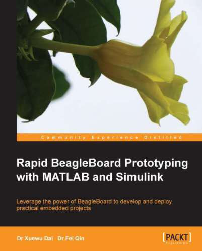 Rapid Beagleboard Prototyping With Matlab And Simulink Xuewu Dai