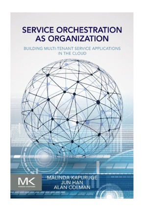 Service Orchestration As Organization Alan Colman Jun Han Malinda Kapuruge