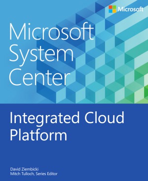 Microsoft System Center Integrated Cloud Platform David Ziembicki