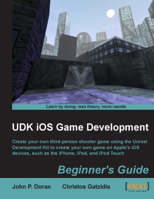 Udk Ios Game Development Beginners Guide Create Your Own Thirdperson Shooter Game Using The Unreal Development Kit To Create Your Own Game On Apples Ios Devices Such As The Iphone Ipad And Ipod Touch John P Doran Christos Gatzidis