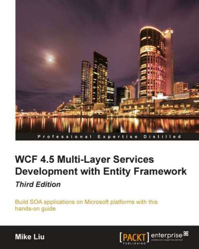 Wcf 45 Multilayer Services Development With Entity Framework Third Edition Mike Liu