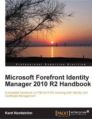 Microsoft Forefront Identity Manager 2010 R2 Handbook Nordstrom Kent