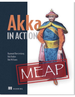 Akka In Action Raymond Roestenburg Rob Bakker Rob Williams